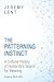 Patterning Instinct: A Cultural History of Humanity's Search for Meaning