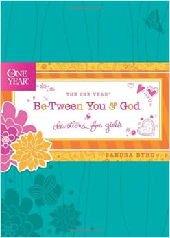 The One Year Be-Tween You and God: Devotions for Girls (One Year Book), by Sandra Byrd