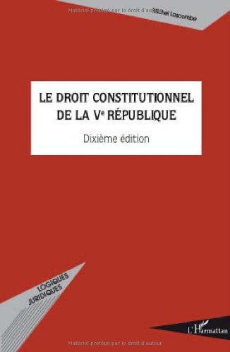 Le  droit constitutionnel de la Ve République
