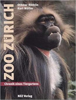 Zoo Zurich Chronik Eines Tiergartens Amazon De Rothlin Othmar Muller Kurt Bucher