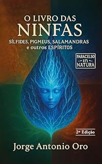 Livro O Livro das Ninfas, Sílfides, Pigmeus, Salamandras & outros Espíritos: Paracelso - In Natura
