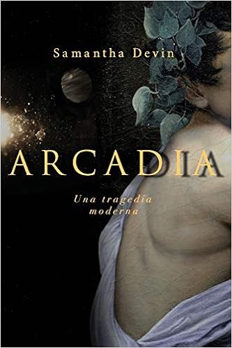 Arcadia Una Tragedia Moderna Spanish Edition Devin Samantha 9780993323003 Amazon Com Books