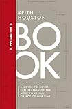The Book: A Cover-to-Cover Exploration of the Most Powerful Object of Our Time