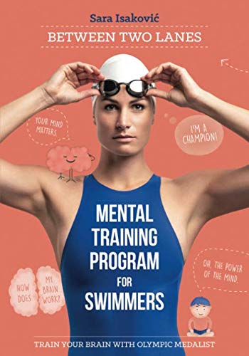Between Two Lanes: Mental Training Program for Swimmers - Train Your Brain with Olympic Medalist