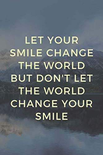 Do Not Let The World Change Your Smile Let Your Smile Change The World But Don't Let The World Change Your Smile:  Lined Journal Breathing.: Notebooks, Similar Letter Personal:  9798654062994: Amazon.com: Books