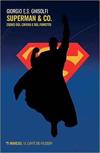 Giorgio E. S. Ghisolfi - Superman & Co. Codici del cinema e del fumetto (2019)