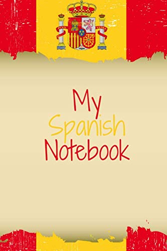 My Spanish Notebook: Writer's Notebook for Students, Teachers and Offices (6"x9"), With Beautiful and Stylish Spanish Flag Cover, 120 Pages
