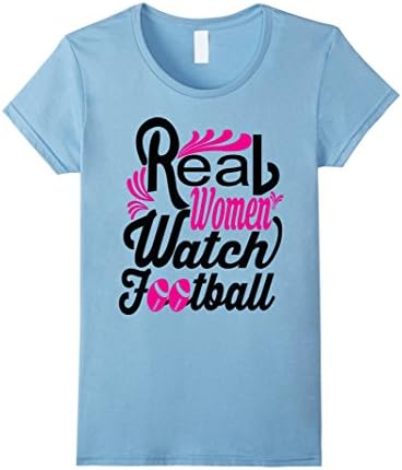Real Women Watch Football Tshirts Funny Sayings Tee - Female XL - Baby Blue