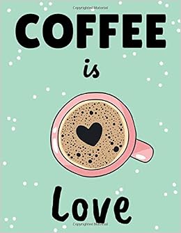 Coffee Is Love Dot Grid Notebook Cup Of Coffee With Heart Foam Shape Word Art Cover 8 5 X 11 Inches 110 Pages Soft Matte Laminated Paperback Cover Barel King Jez 9781672370356 Amazon Com Books