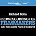 Crowdsourcing for Filmmakers: Indie Film and the Power of the Crowd by 