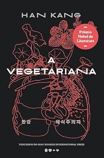 Livro A vegetariana - Prêmio Nobel de Literatura 2024