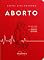 Livro Aborto: Um estudo bíblico em defesa da vida (Série Relevância Livro 4)