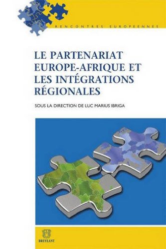 Le  partenariat Europe-Afrique et les intégrations régionales