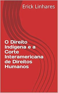 Livro O Direito Indígena e a Corte Interamericana de Direitos Humanos