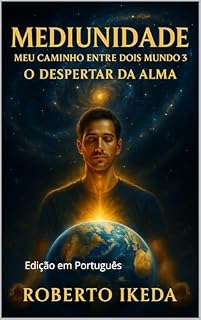 Livro Mediunidade: Meu Caminho Entre Dois Mundos 3 : O Despertar da Alma