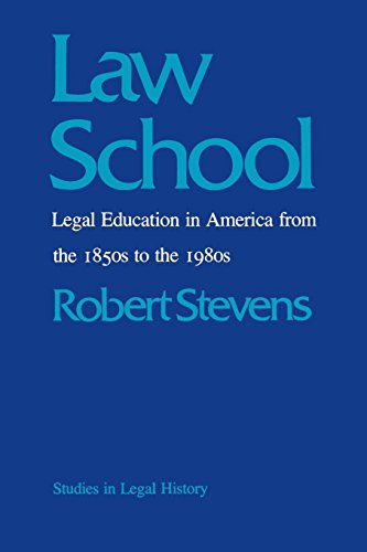 Law School: Legal Education in America from the 1850s to the 1980s (Studies in Legal History)