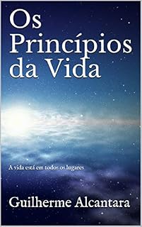 Livro Os Princípios da Vida: A vida está em todos os lugares