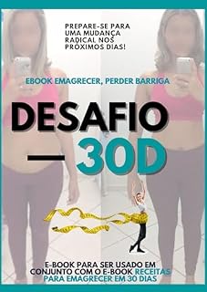 Livro Desafio 30 Dias - Com Receitas para emagrecer em 30 dias: Programa de Reeducação Alimentar