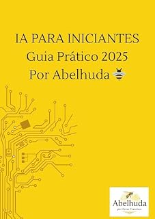Livro IA para Iniciantes: 20 Ferramentas Gratuitas que Vão Revolucionar sua Produtividade: Guia prático e didático para aumentar sua produtividade com IA
