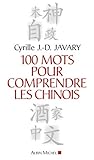 100 Mots Pour Comprendre Les Chinois (Essais) (French Edition) by