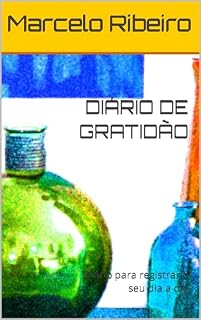 Livro DIÁRIO DE GRATIDÃO : Diário para registrar o seu dia a dia