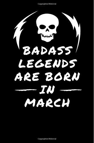 Badass Legends Are Born In March: Birthday Gift Blank Lined Journal Notebook Memory Book Paperback – November 8, 2018
