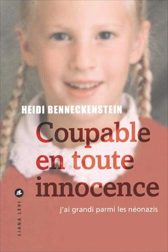 Coupable en toute innocence: j'ai grandi parmi les néonazis