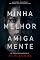 Livro Minha Melhor Amiga Mente: Um thriller psicológico