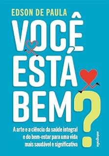 Livro Você está bem? – A arte e a ciência da saúde integral e do bem-estar para uma vida mais saudável e significativa