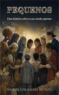 Livro PEQUENOS: UMA HISTÓRIA SOBRE OS QUE AINDA ESPERAM