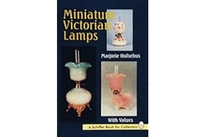 Miniature Victorian Lamps (A Schiffer Book for Collectors)