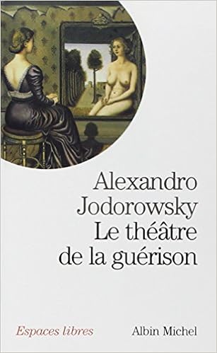 Le théâtre de la guérison - Alexandro Jodorowsky