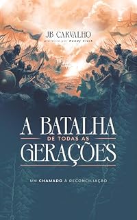 Livro A Batalha de todas as Gerações: Um Chamado à Reconciliação