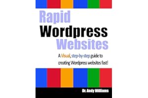 Rapid Wordpress Websites: A visual step-by-step guide to building Wordpress websites fast! (Webmaster Series)