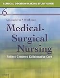Clinical Decision-Making Study Guide for Medical-Surgical Nursing: Patient-Centered Collaborative Care, 6e