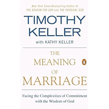 The Meaning of Marriage: Facing the Complexities of Commitment with the Wisdom of God The Meaning of Marriage: Facing the Complexities of Commitment with the Wisdom of God