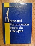 Abuse and Victimization across the Life Span, Straus, Martha B., 0801836360