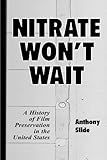 Nitrate Won't Wait: A History of Film Preservation in the United States by 