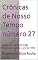 Livro Crônicas de Nosso Tempo número 27: Esta é uma série de blogs publicados desde o ano de 1995