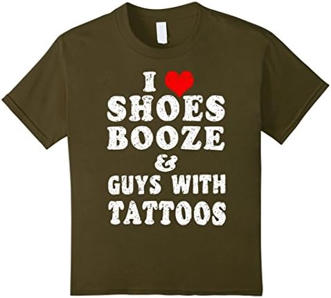 Kids I love my shoes booze and guys with tattoos funny t shirt 8 Olive