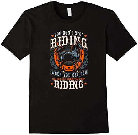 Mens Horseback Riders Gift You Don't Stop Riding When You Get Old Medium Black