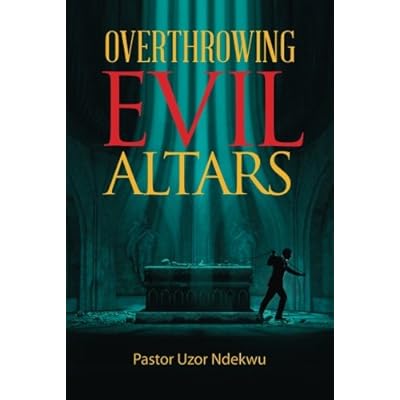 Overthrowing Evil Altars Paperback &ndash; November 17, 2015