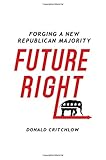 Future Right: Forging a New Republican Majority