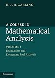 A Course in Mathematical Analysis: Volume 1, Foundations and Elementary Real Analysis