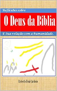 Livro Reflexões Sobre O Deus da Bíblia e Sua Relação Com a Humanidade