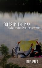 Folds in the Map: Stories of Life's Unlikely Intersections