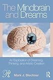 The Mindbrain and Dreams: An Exploration of Dreaming, Thinking, and Artistic Creation (Psychoanalysis in a New Key Book Series)