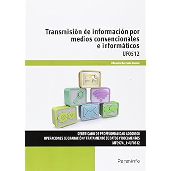 Transmisión de información por medios convencionales e informáticos (Cp - Certificado Profesionalidad) Transmisión de información por medios convencionales e informáticos (Cp - Certificado Profesionalidad)
