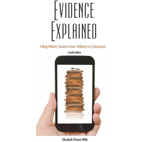 Evidence Explained: History Sources from Artifacts to Cyberspace