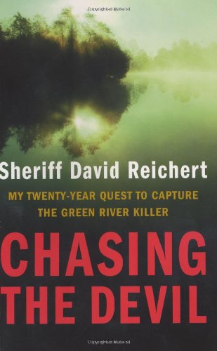Chasing the Devil: My Twenty-Year Quest to Capture the Green River Killer